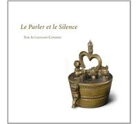 The Attaignant Consort - Le Parler Et Le Silence / The Attaignant Consort