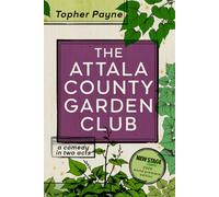The Attala County Garden Club: a comedy in two acts