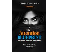 The Attention Blueprint: Silence Distractions, Sharpen Focus, and Accomplish Work That Matters (The Switch Series)