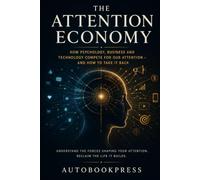 The Attention Economy: How Technology, Psychology and Business Compete for Our Attention - and How To Take It Back: 2 (The Human Systems Series)