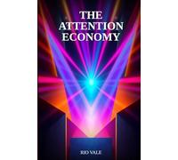 The Attention Economy: How the Battle for the Human Mind Became the Defining War of Our Era