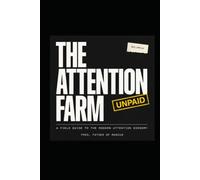 The Attention Farm: Why You're Working for Free in Every Community You Join (The Imperfect Action Series)