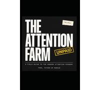 The Attention Farm: Why You're Working for Free in Every Community You Join (The Imperfect Action Series)