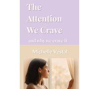 The Attention We Crave: and why we crave it