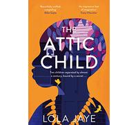 The Attic Child: A powerful and heartfelt historical novel, longlisted for the Jhalak Prize 2023