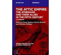 The Attic Empire. The Athenians and their Allies in the Fifth Century: A Handbook: 5 (Issn, 5)