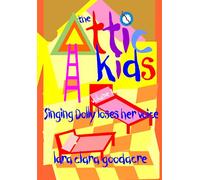 The Attic Kids: Volume 1 - Singing Dolly Loses Her Voice