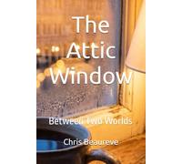 The Attic Window: Between Two Worlds