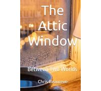 The Attic Window: Between Two Worlds