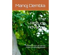 The Attitude Advange: Transform Your Life with the Power of a Winning Mindset