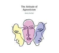 The Attitude of Agnosticism