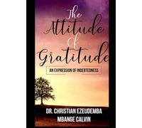 The ATTITUDE OF GRATITUDE: AN EXPRESSION OF INDEBTEDNESS