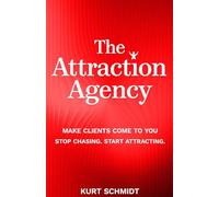 The Attraction Agency: Stop Chasing and Start Attracting