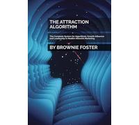 THE ATTRACTION ALGORITHM: The Complete System for Algorithmic Growth Influence and Leadership in Modern Network Marketing