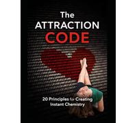 The Attraction Code: 20 Principles for Creating Instant Chemistry: 1 (The Psychology Code Series)