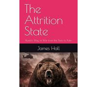 The Attrition State: Russia's Way of War from the Tsars to Putin