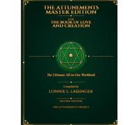 The Attunements Master Edition for The Book of Love and Creation: The Ultimate All-in-One Workbook