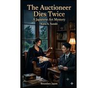 The Auctioneer Dies Twice: A Japanese Art Mystery (The Banquet of Endless Night)