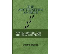 THE AUCTIONEER’S SECRETS: Power, Control, and the Decade of Abuse