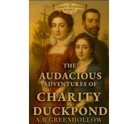 The Audacious Adventures of Charity Duckpond: Book 3 - A Duck and a Drake