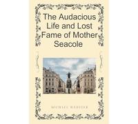 The Audacious Life and Lost Fame of Mother Seacole