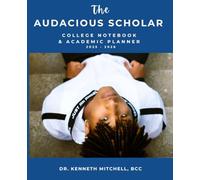 The Audacious Scholar: College Notebook and Academic Planning Journal