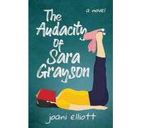 The Audacity of Sara Grayson: A Novel