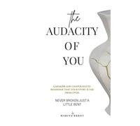 The Audacity of You: A Memoir of Resilience, Reinvention and Coming Home to Yourself