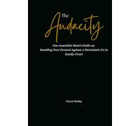 The Audacity: One Anarchist Mom's Guide on How to Stand Your Ground Against a Narcissistic Ex in Family Court