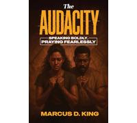 The Audacity: Speaking Boldy, Praying Fearlessly