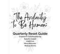 The Audacity to Be Human: Quarterly Reset Guide