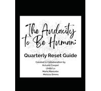The Audacity to Be Human: Quarterly Reset Guide