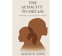 The Audacity To Dream: Born From My Journey, Created for Yours.