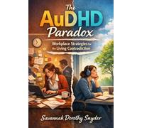 The AuDHD Paradox: Workplace Strategies for the Living Contradiction