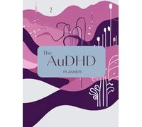 The AuDHD Planner | Time Blocking Planner for Autism and ADHD | Planner for Work, Cleaning, and Relaxing | Weekly Planner for Women and Men: Build ... a Life That Honors Your Neurodivergent Brain