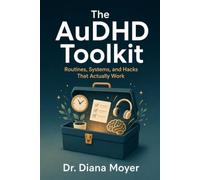 The AuDHD Toolkit: Routines, Systems, and Hacks That Actually Work