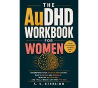 The AuDHD Workbook for Women: Understand Your Autistic-ADHD Brain, Ease Masking and Burnout, Calm the Big Feelings, and Build a Life That Fits You