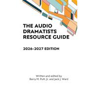 The Audio Dramatists Resource Guide: 2026-2027 Edition