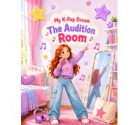 The Audition Room: A Stylish Music, Fashion, and Big-Dream Coloring Book for Girls (My K-Pop Dream Coloring Book)
