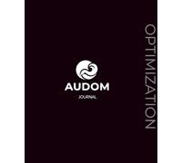 The Audom Life Journal: The Daily Optimization Planner for High Performers to Master Habits, Crush Business Goals, and Balance Life. (The Audom Life Collection)