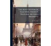 The AugÃ(c) System of Teaching French, Natural Method Modified