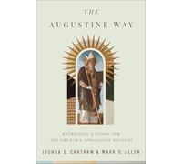 The Augustine Way: Retrieving a Vision for the Church's Apologetic Witness