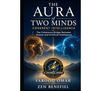 The Aura of Two Minds: Coherent Intelligence: The New Architecture of Leadership, AI, and Planetary-Scale Systems