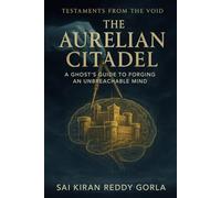 The Aurelian Citadel: A Ghost's Guide to Forging an Unbreachable Mind (Testaments From The Void)