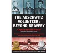 The Auschwitz Volunteer: Beyond Bravery