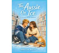 The Aussie On Ice: A College Hockey Romance