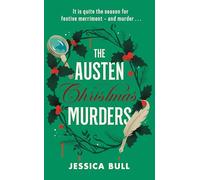 The Austen Christmas Murders: A sparkling Regency Christmas whodunnit for fans of cosy crime - Celebrating 250 years of Jane Austen (Miss Austen, 2,5)
