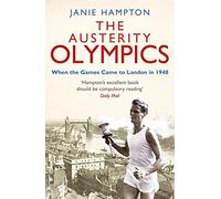 The Austerity Olympics: When the Games Came to London in 1948 by Janie Hampton (1-Feb-2012) Paperback