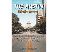 The Austin Relocation Handbook: A Practical Guide to Moving to Texas, Navigating the Housing Market and Settling into the Tech Hub. (The Global Relocation Blueprints)