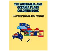 THE AUSTRALIA AND OCEANIA FLAGS COLORING BOOK: Learn every country while you color